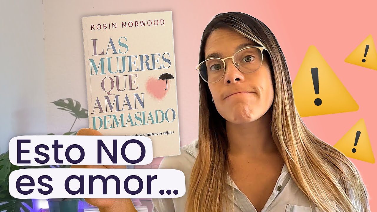¿Amás demasiado? Cómo salir de relaciones que duelen | Análisis de Las mujeres que aman demasiado