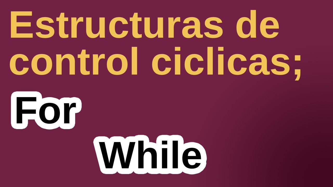 Estructura ciclicas | for, while