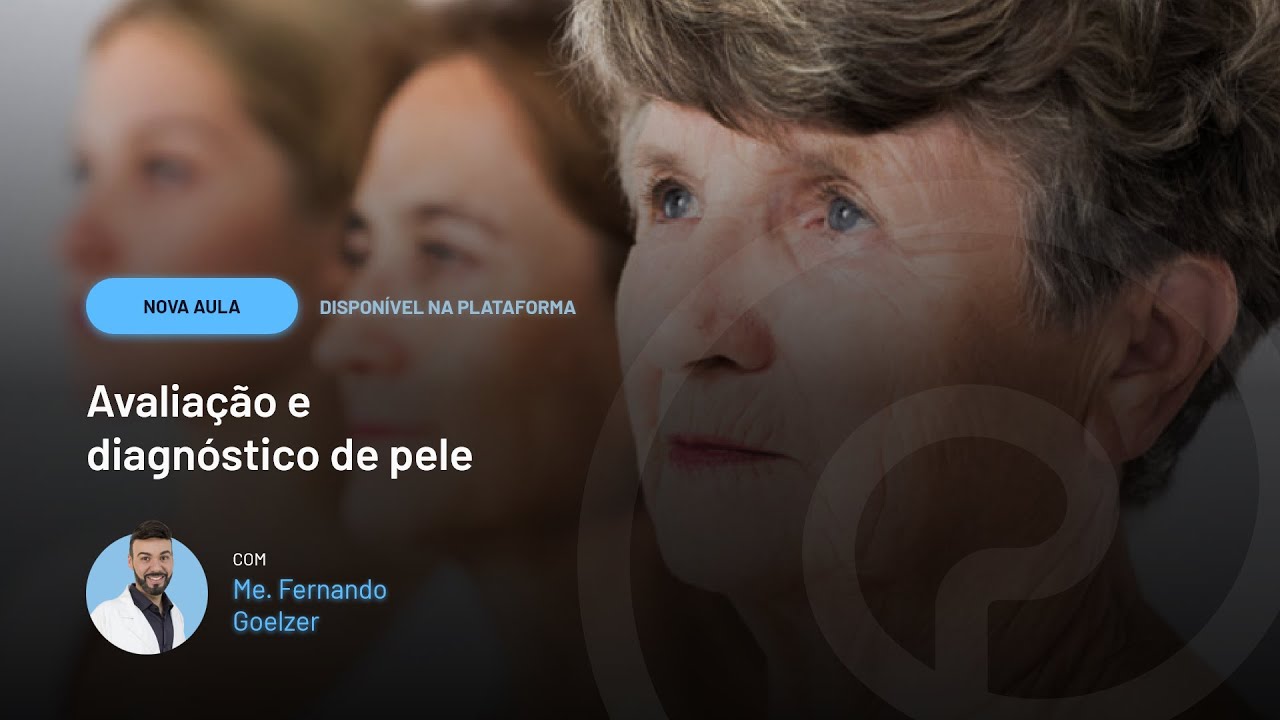 [NOVA AULA] Avalia&ccedil;&atilde;o e diagn&oacute;stico de pele