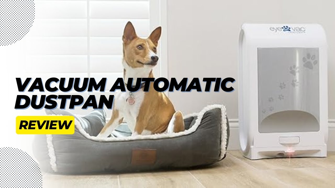EyeVac Pet Touchless Vacuum Automatic Dustpan | Review