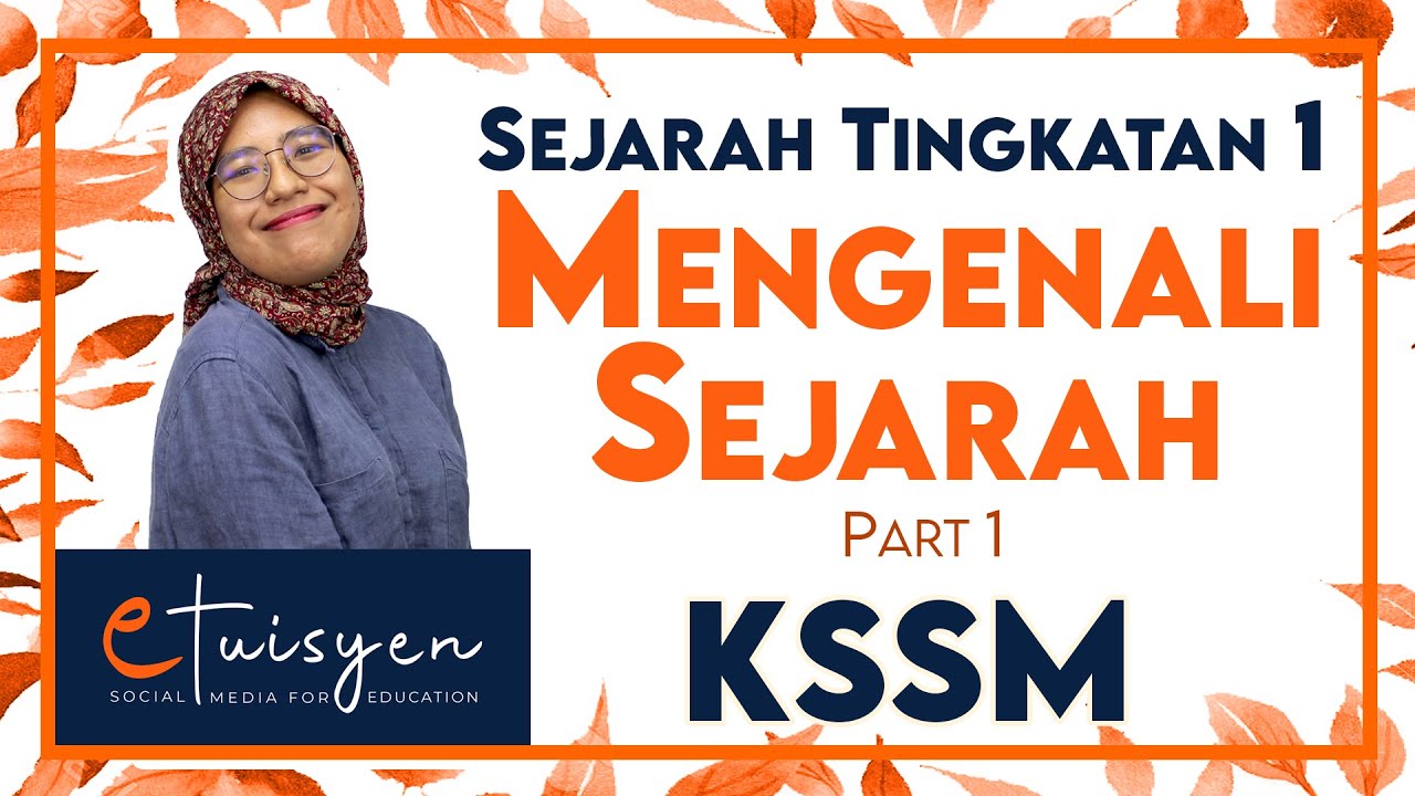 SEJARAH TINGKATAN 1 KSSM : Bab 1 Mengenali Sejarah (Part 1)