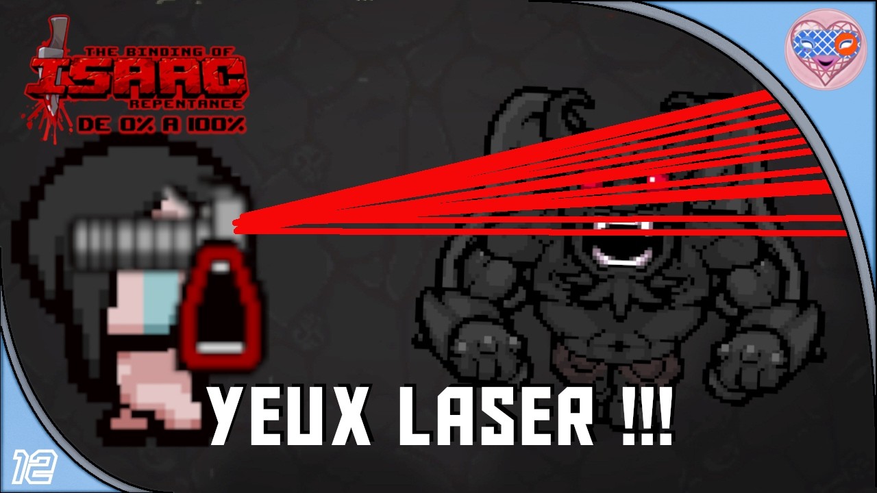Ep°12. The Binding of Isaac Repentance, De 0% à 100%, YEUX LASER !!!
