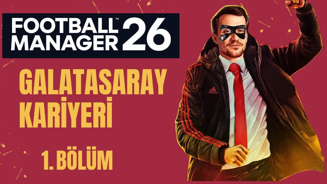 FM 26 | Galatasaray Kariyeri 1. Bölüm - Football Manager 26 Galatasaray Kariyeri 1. Bölüm