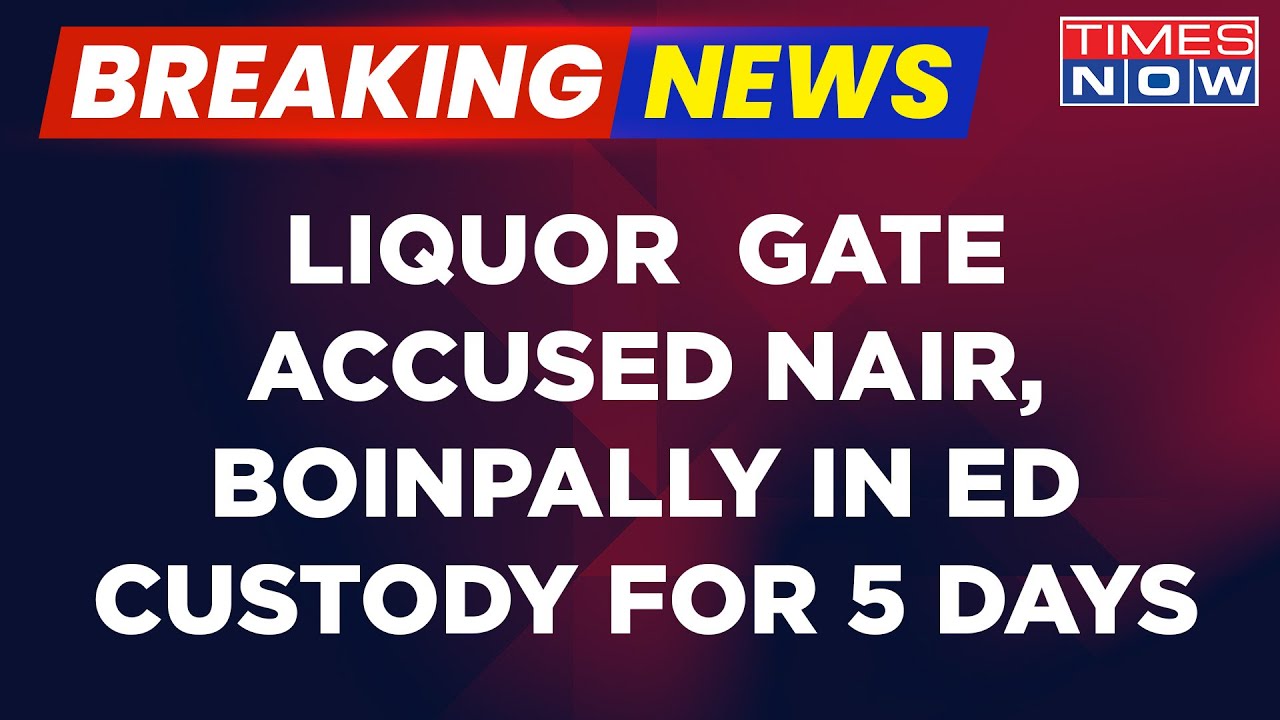 Nair, Boinpally In 5-day ED Custody | No Relief To Liquor Gate Accused | English News | Latest