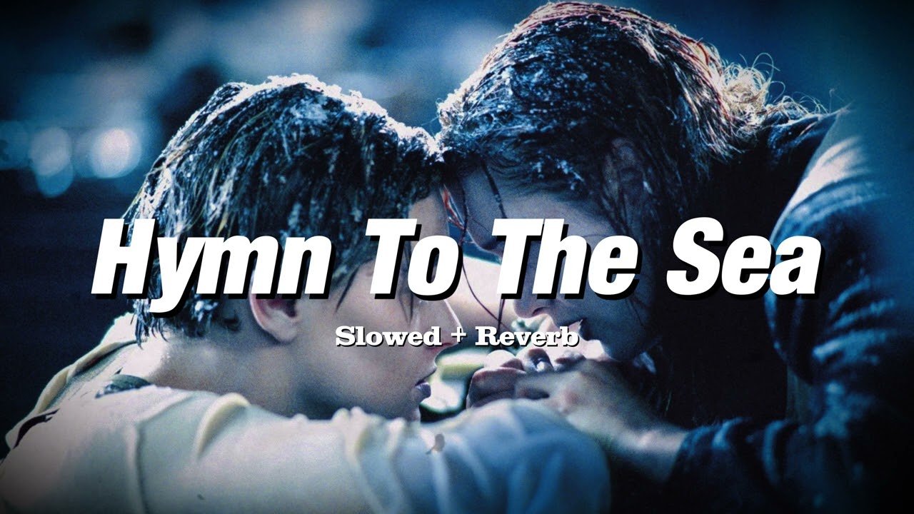 Titanic - Hymn To The Sea (Slowed + Reverb)