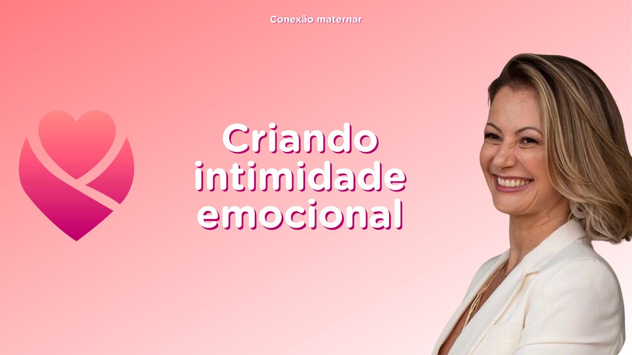 Criando intimidade emocional