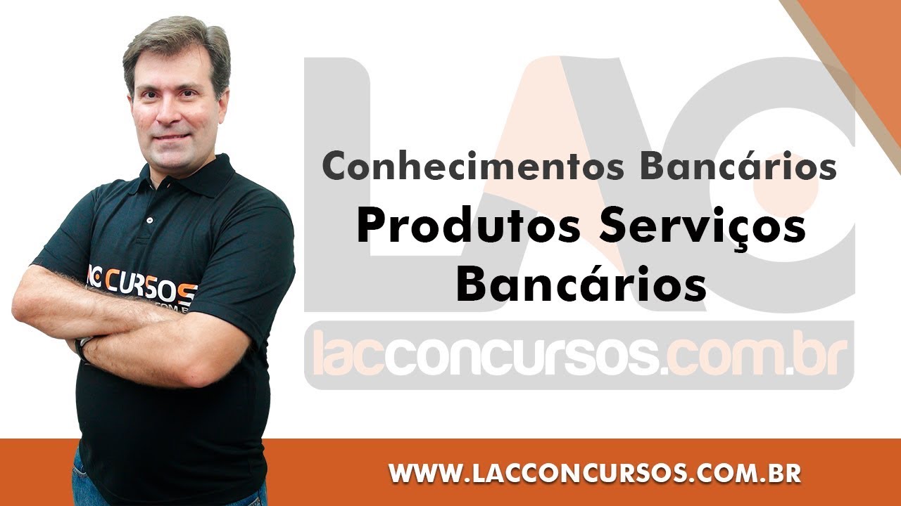 Produtos Serviços Bancários - Conhecimentos Bancários