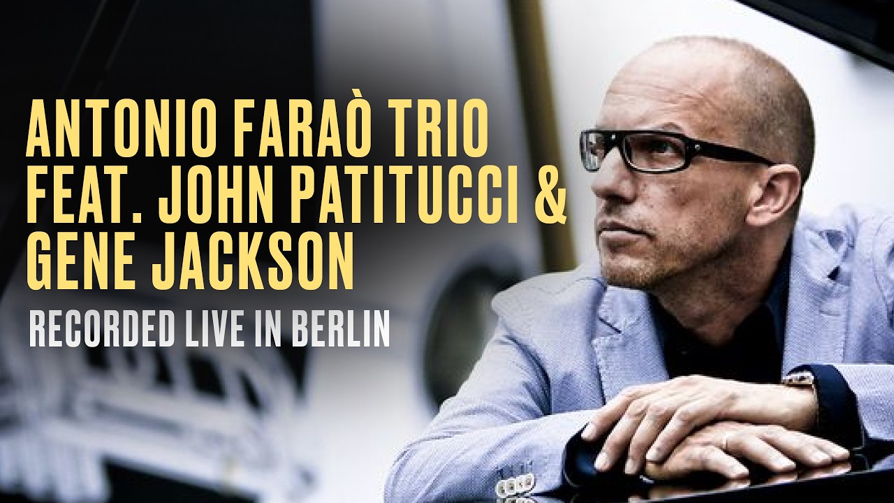 Antonio Faraò Trio feat. John Patitucci & Gene Jackson