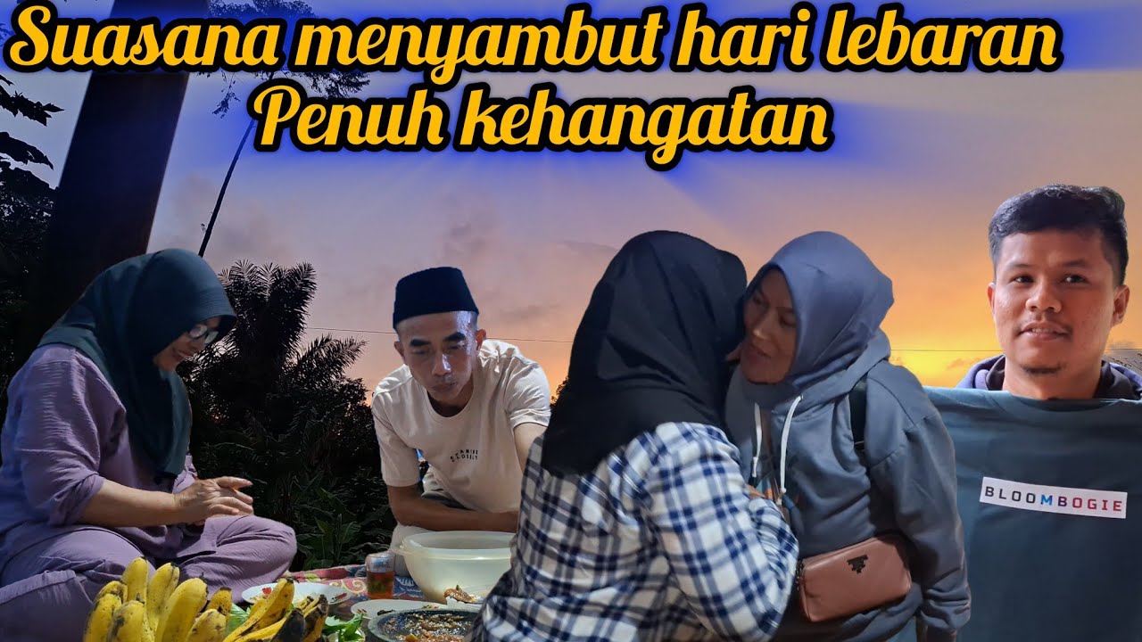 H-2 LEBARAN || SEKETIKA SUANA MENJADI RAMAI PENUH KEHANGATAN
