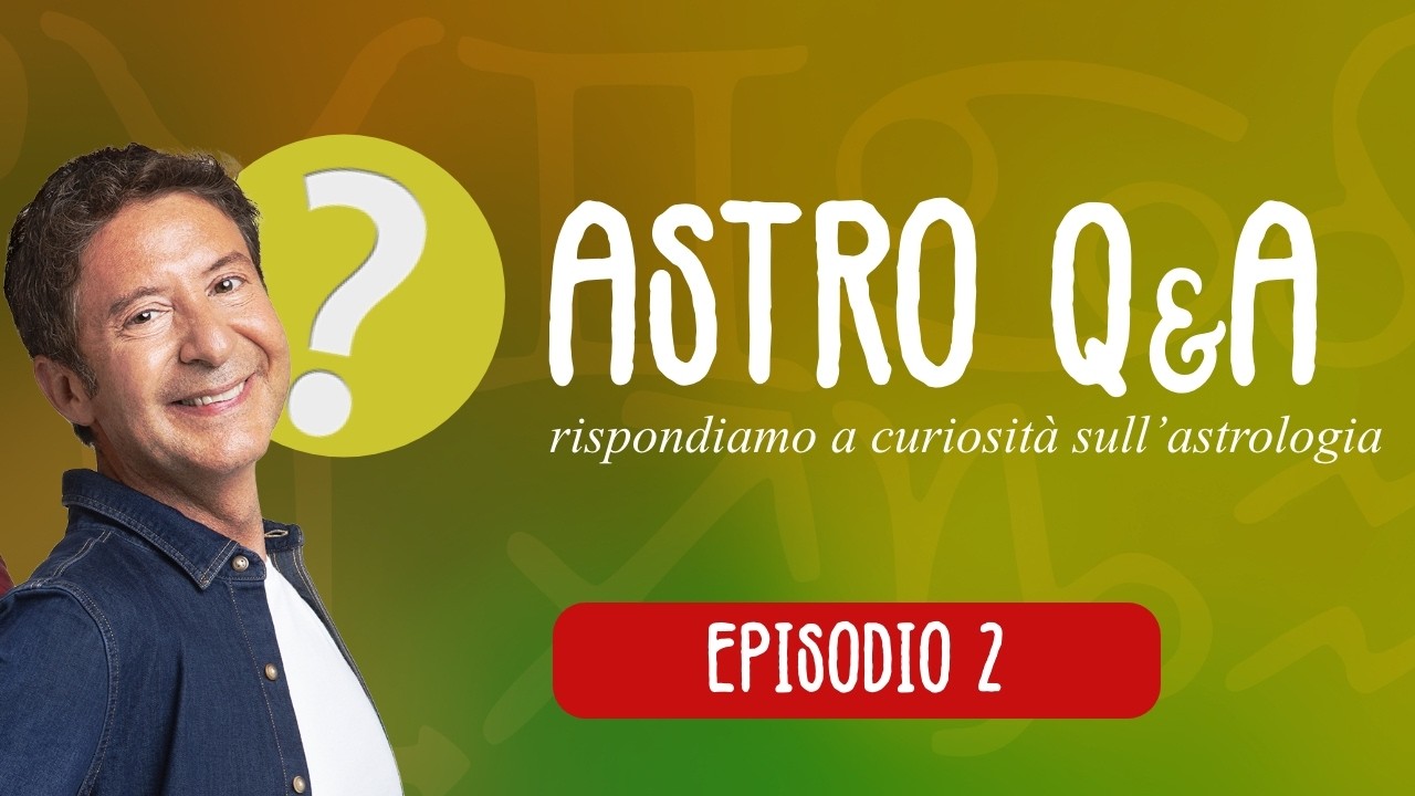 Astro Q&A - Curiosità sull’Astrologia - Puntata 2