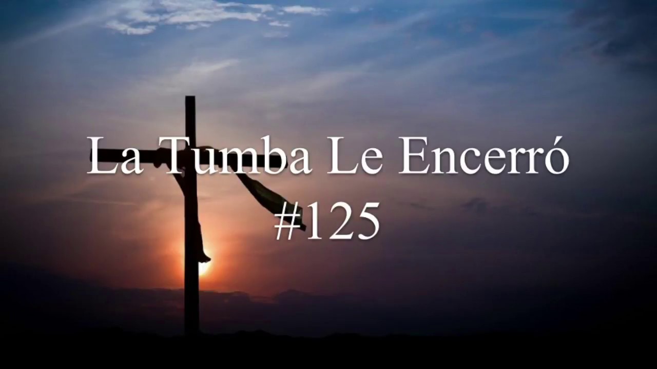 La Tumba Le Encerró - Himno Bautista #125