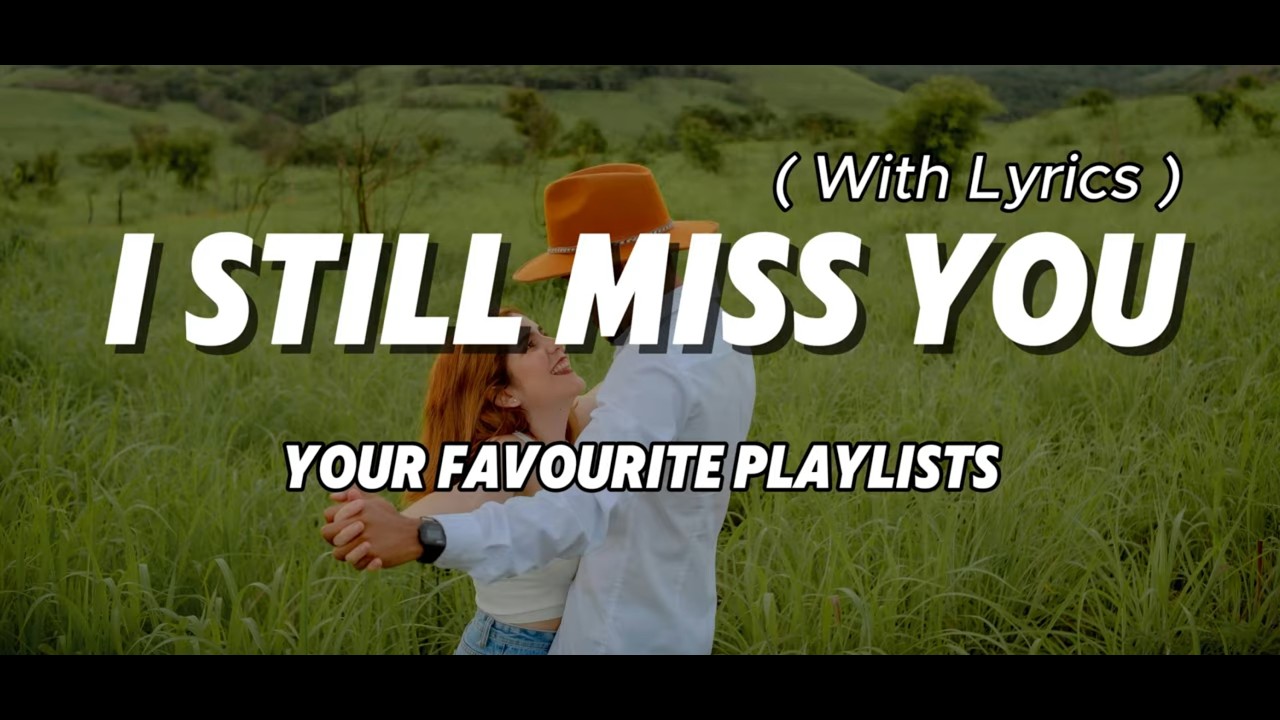 I Still Miss You 💔 - Heartbreaking Sad Love Song | Official Lyric Video | Your Favourite Playlists