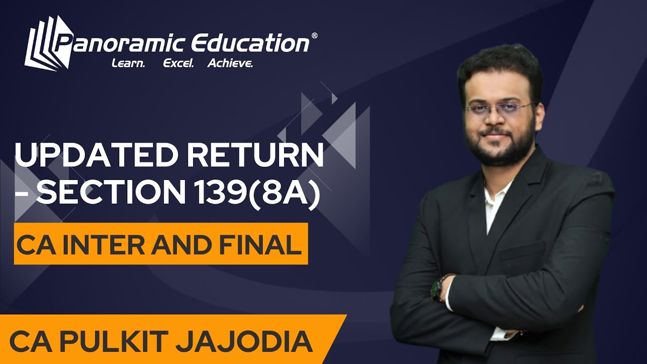 CA Intermediate & Final - Updated Return - Section 139(8A) - CA Pulkit Jajodia