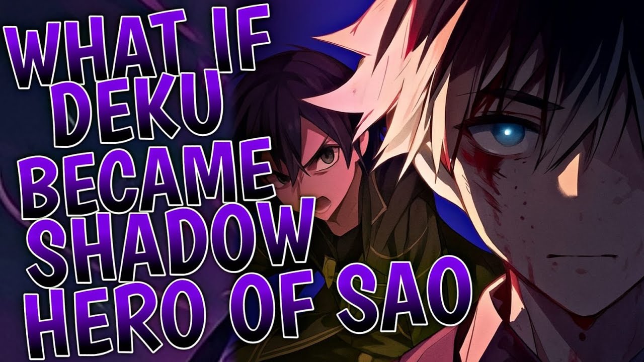 What If Deku Became The Shadow Hero Of SAO | Part 1
