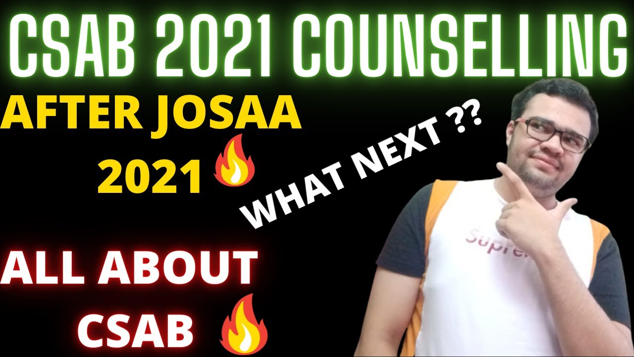 CSAB 2021 COUNSELLING 🔥🔥ALL ABOUT CSAB  COUNSELLING🔥🔥#CSAB 2021#CSAB#JOSAA2021