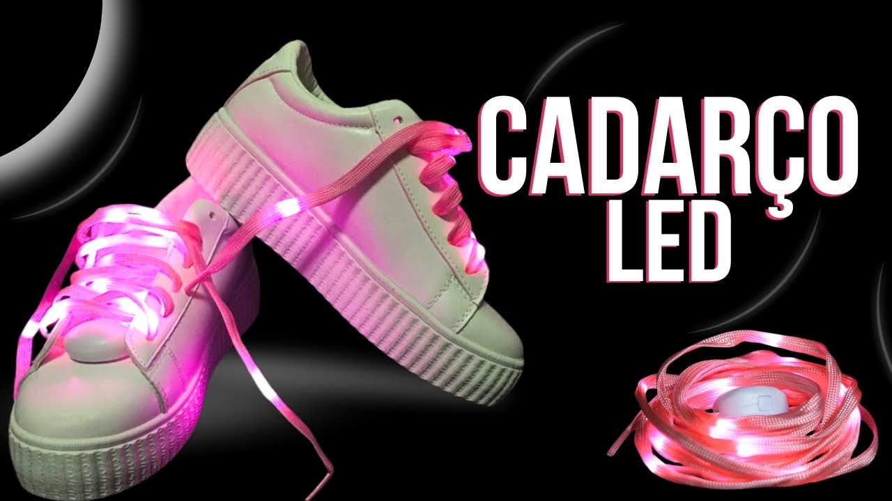 Como funciona o cadar&ccedil;o de LED - Iluminando t&ecirc;nis