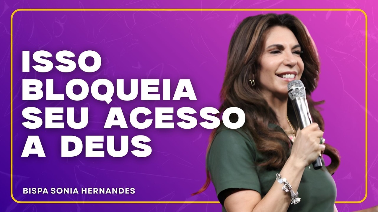 ATENÇÃO: O que IMPEDE você de CHEGAR A DEUS e como vencer isso! | BISPA SONIA HERNANDES