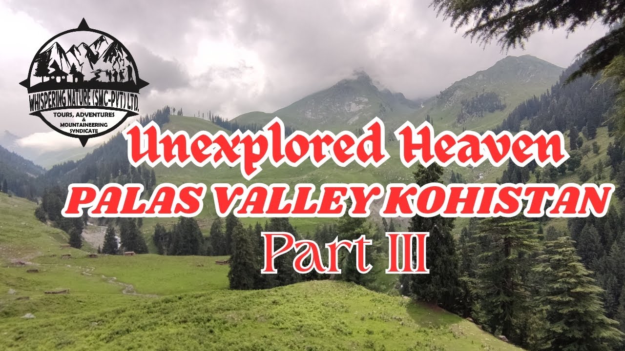 Unexplored Gem Palas Valley Kohistan Part III