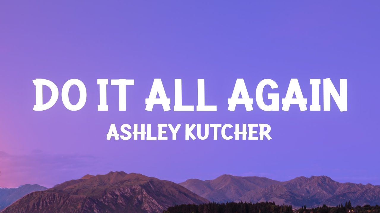Ashley Kutcher - Do It All Again (Lyrics)