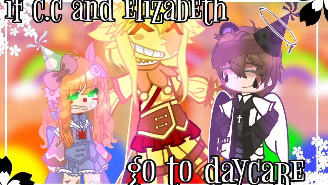 || if C.C. and Elizabeth go to daycare || || gacha club, Afton family, Security breach ||