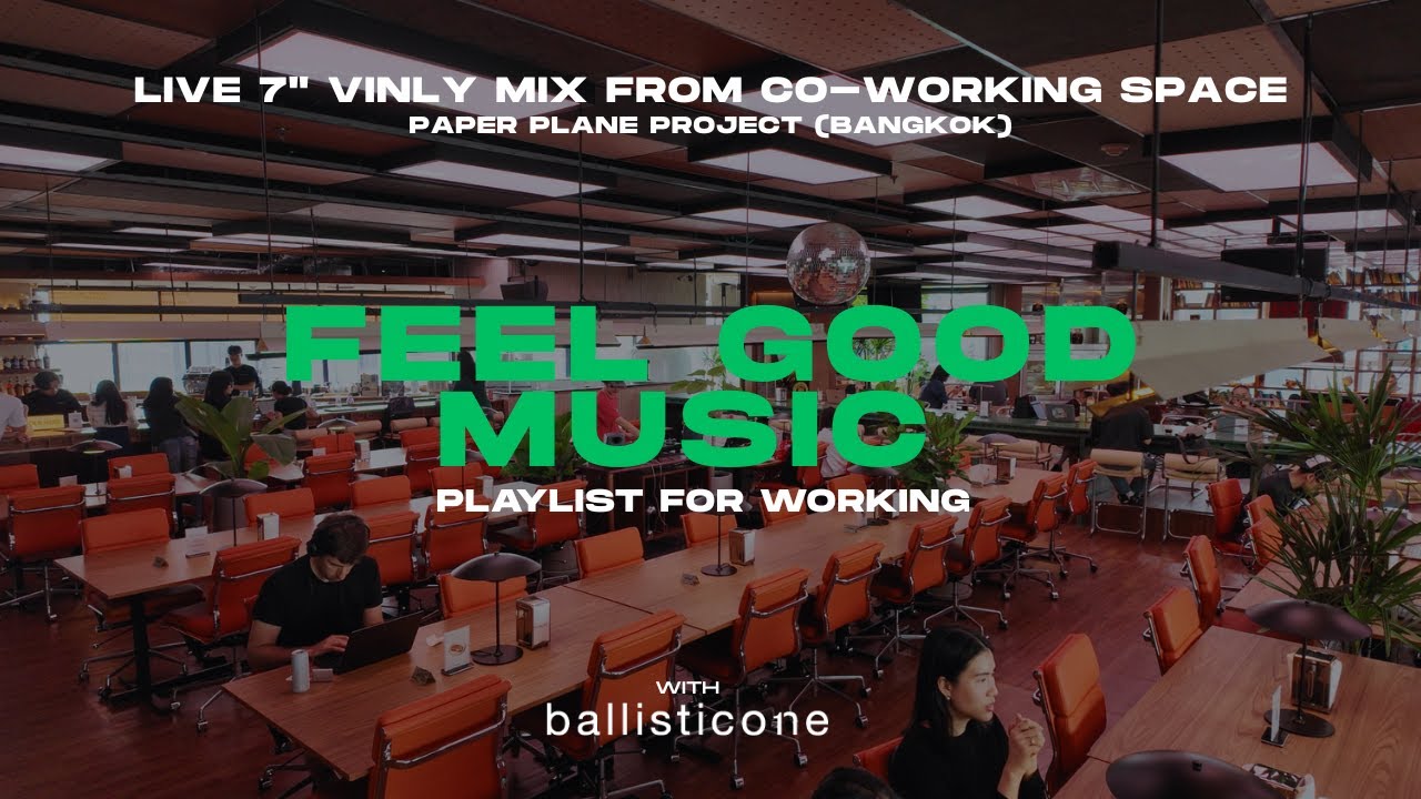 all vinyls mixed of FEEL GOOD MUSIC Playlist  from Co-Working Space in Bangkok Mixed by Ballisticone