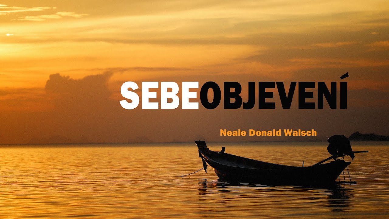Sebeobjeven&iacute; ♡ Neale Donald Walsch ⭐️