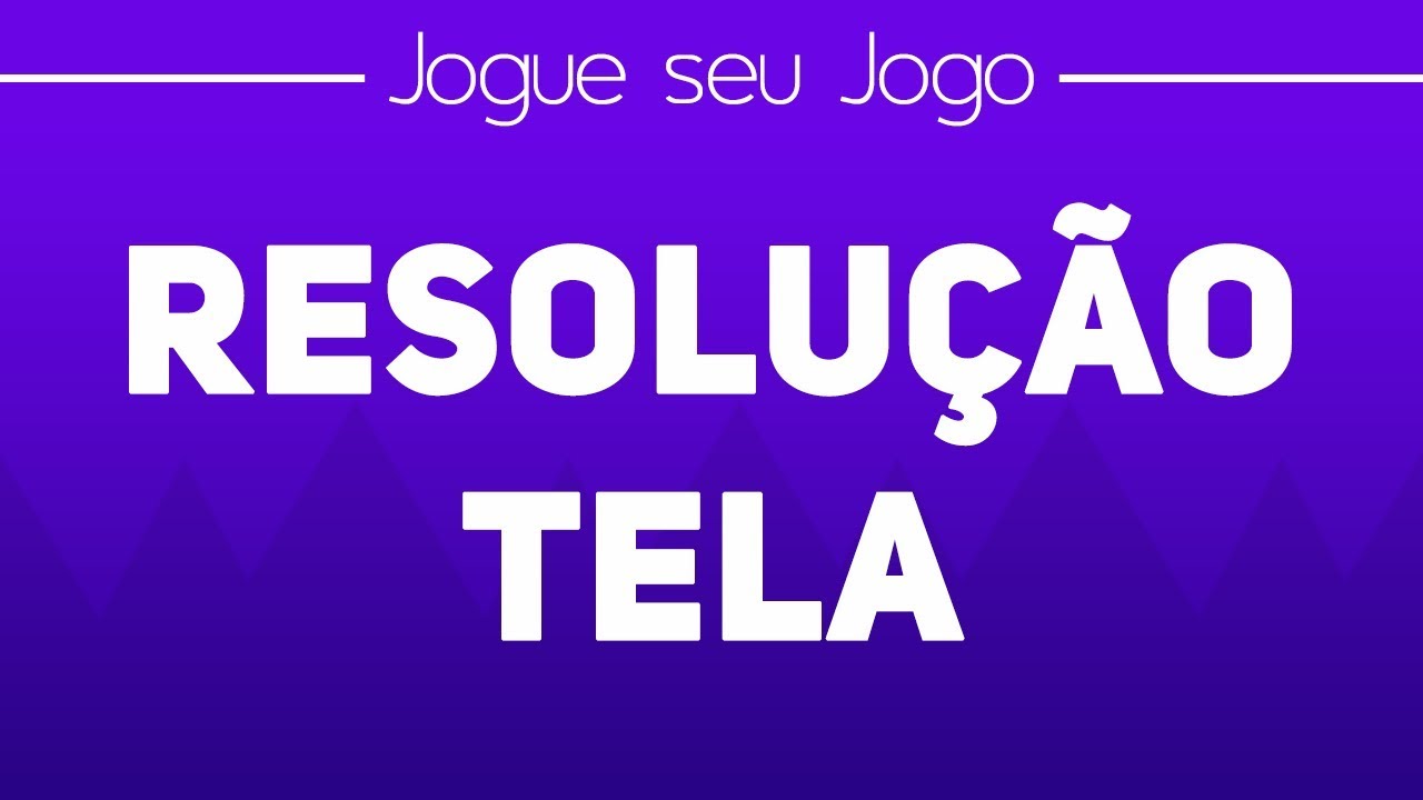 Escolher resolução de tela para jogos