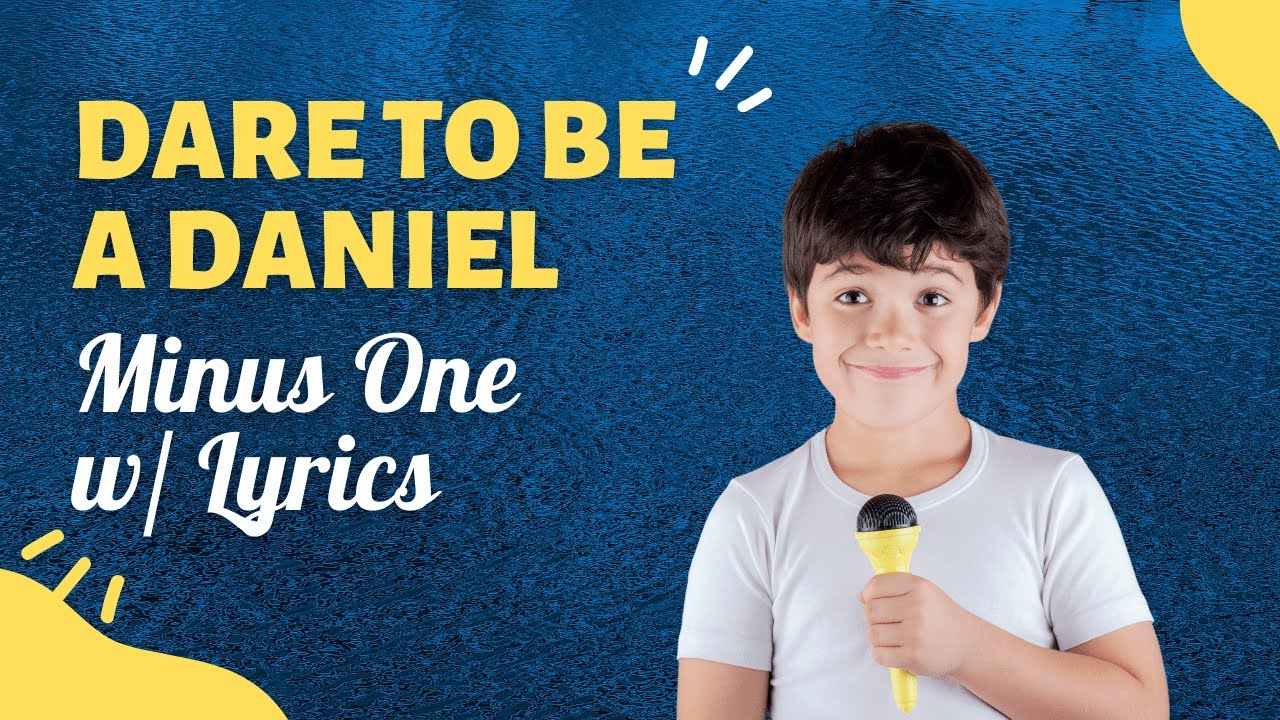 Dare to Be a Daniel Minus One w/ Lyrics