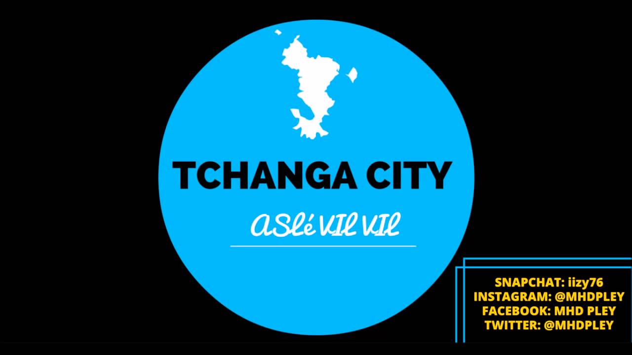TCHANGA CITY - ASLé VIL VIL