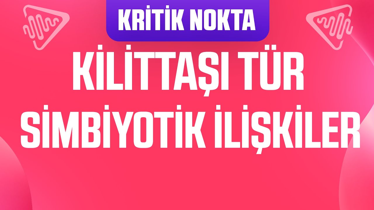ÖSYM SORABİLİR ! KİLİTTAŞI TÜR VE SİMBİYOTİK İLİŞKİLER