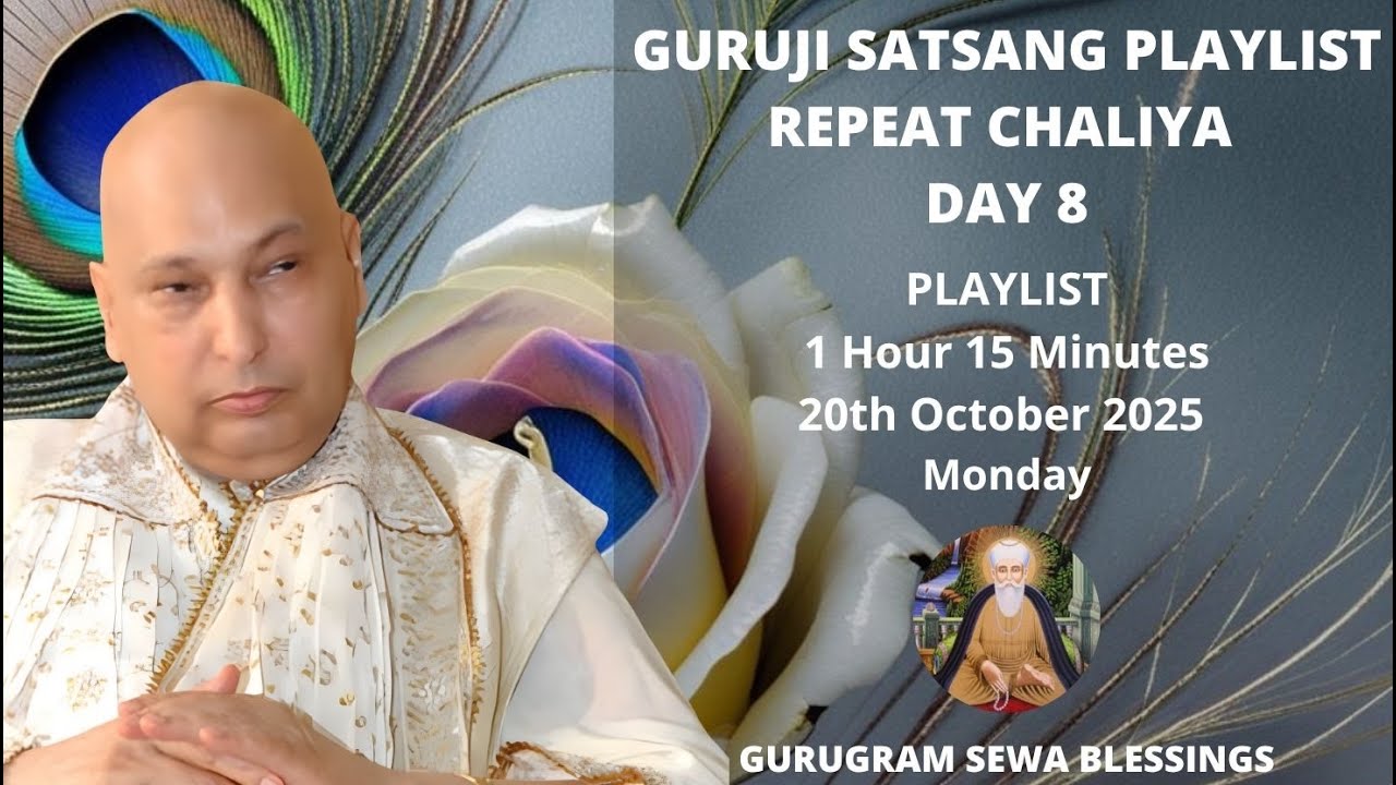 GURUGRAM SEWA BLESSINGS - GURUJI SATSANG PLAYLIST - REPEAT CHALIYA DAY 8 - 20TH OCTOBER 2025