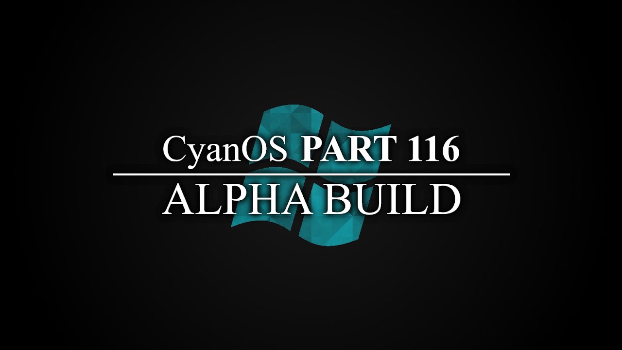 CyanOS History: PART 116 - Alpha Build