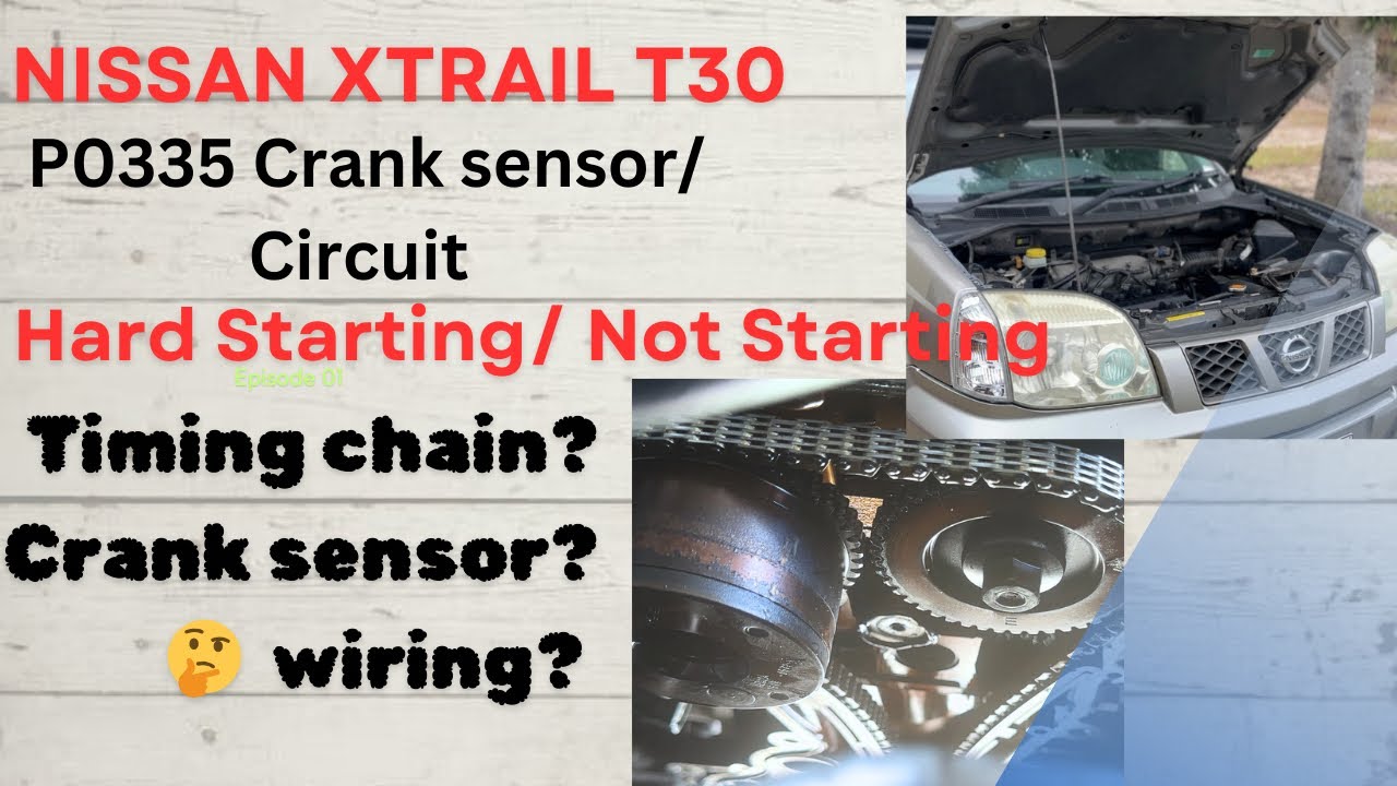 Nissan Xtrail T30 Not Starting? Hard Starting? P0335 Crank Sensor/ Circuit DTC ? Watch This Video.
