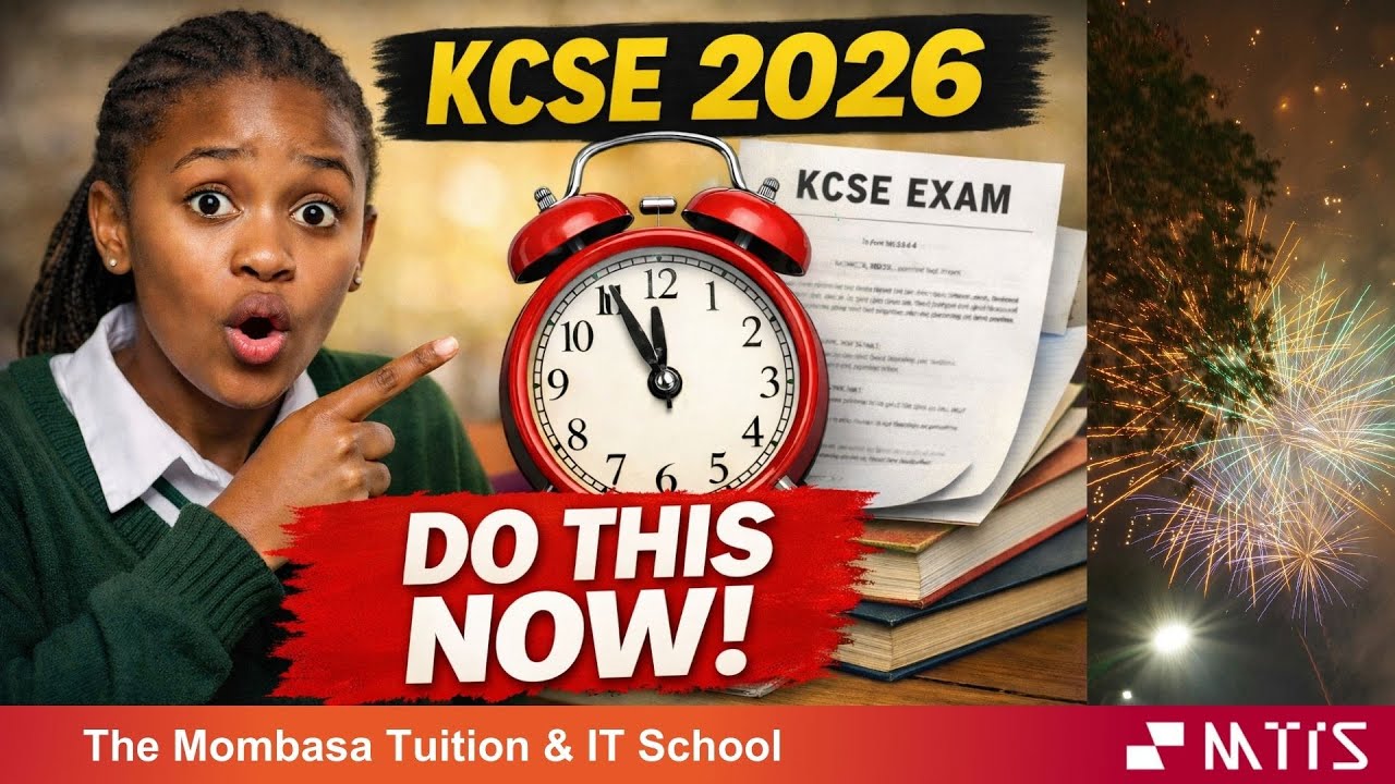 KCSE 2026: HOW FORM 4 STUDENTS SHOULD USE THE TIME LEFT; HAPPY NEW YEAR 2026