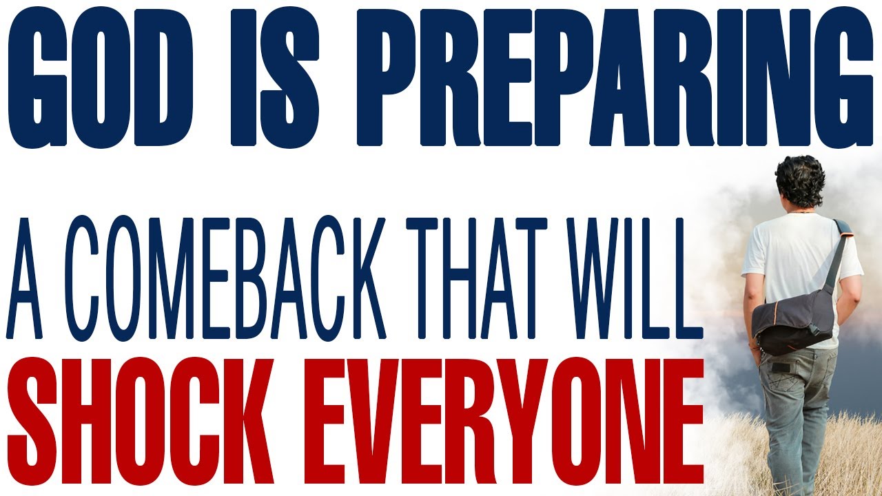 GOD IS PREPARING A COMEBACK THAT WILL SHOCK EVERYONE WHO LEFT YOU - CHRISTIAN MOTIVATION