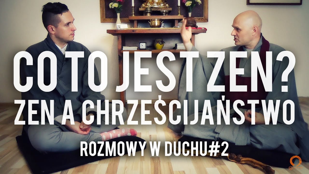 ROZMOWY W DUCHU #2  [ZEN] CO TO JEST ZEN? ZEN A CHRZEŚCIJAŃSTWO