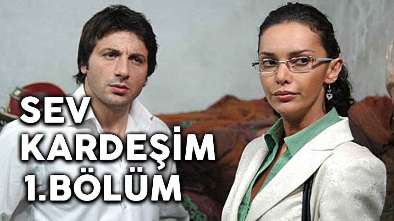 Sev Kardeşim - 1.Bölüm