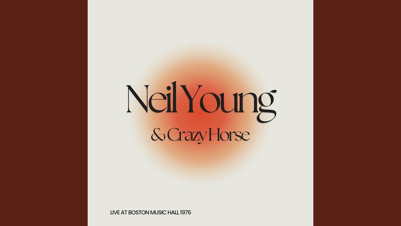 Neil Young & Crazy Horse - After the Gold Rush (Live)