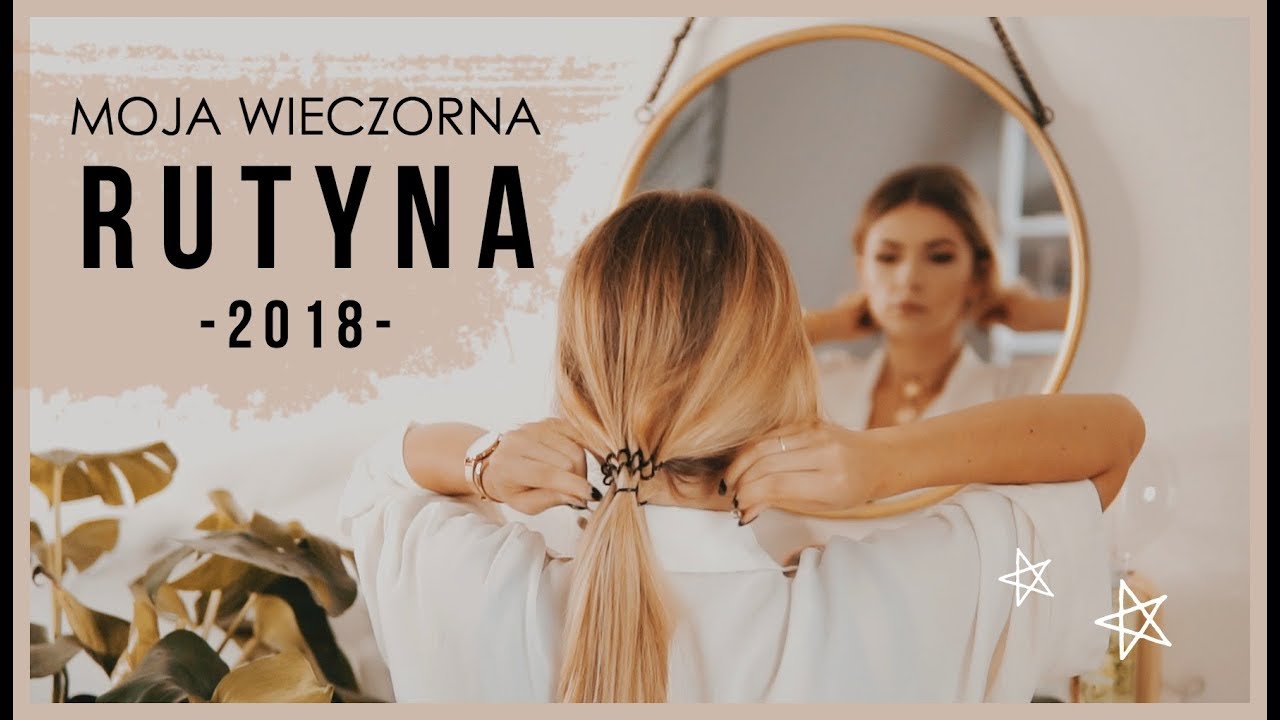 MOJA PRAWDZIWA WIECZORNA RUTYNA 2018 / MY NIGHT ROUTINE | CheersMyHeels