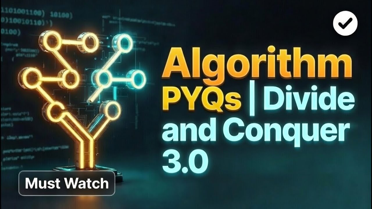 Algorithm PYQs | Divide and Conquer 3.0