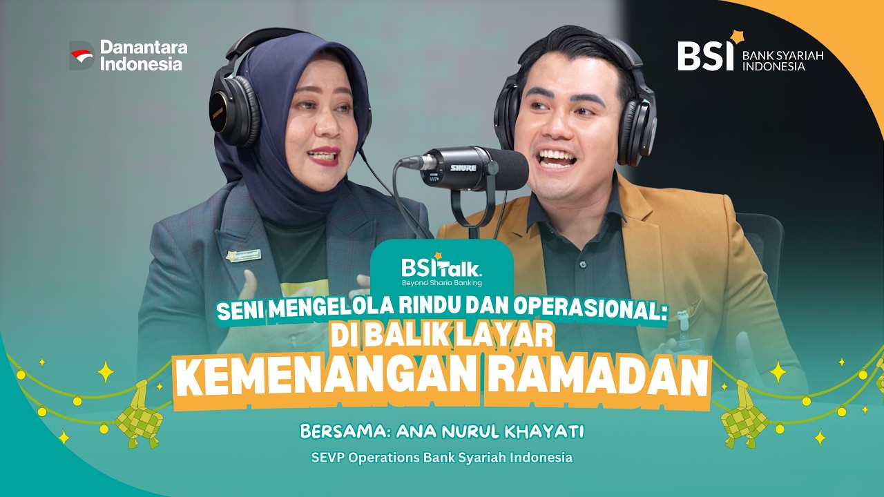 BSI TALK : SENI MENGELOLA RINDU DAN OPERRASIONAL, DI BALIK LAYAR KEMENANGAN RAMADAN