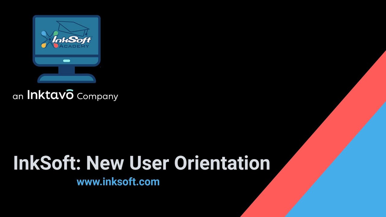 InkSoft Academy: New User Orientation