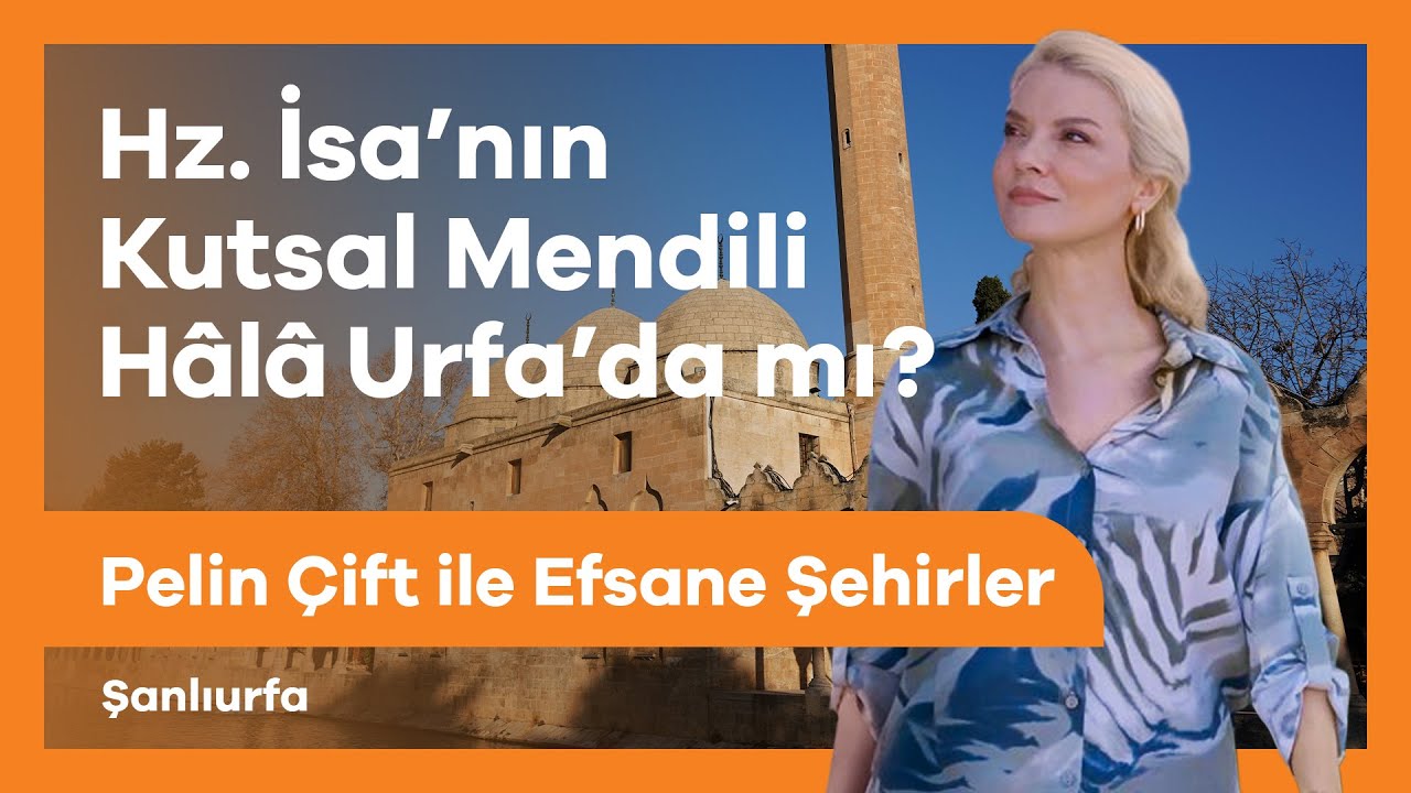 Pelin Çift ile Efsane Şehirler - Şanlıurfa