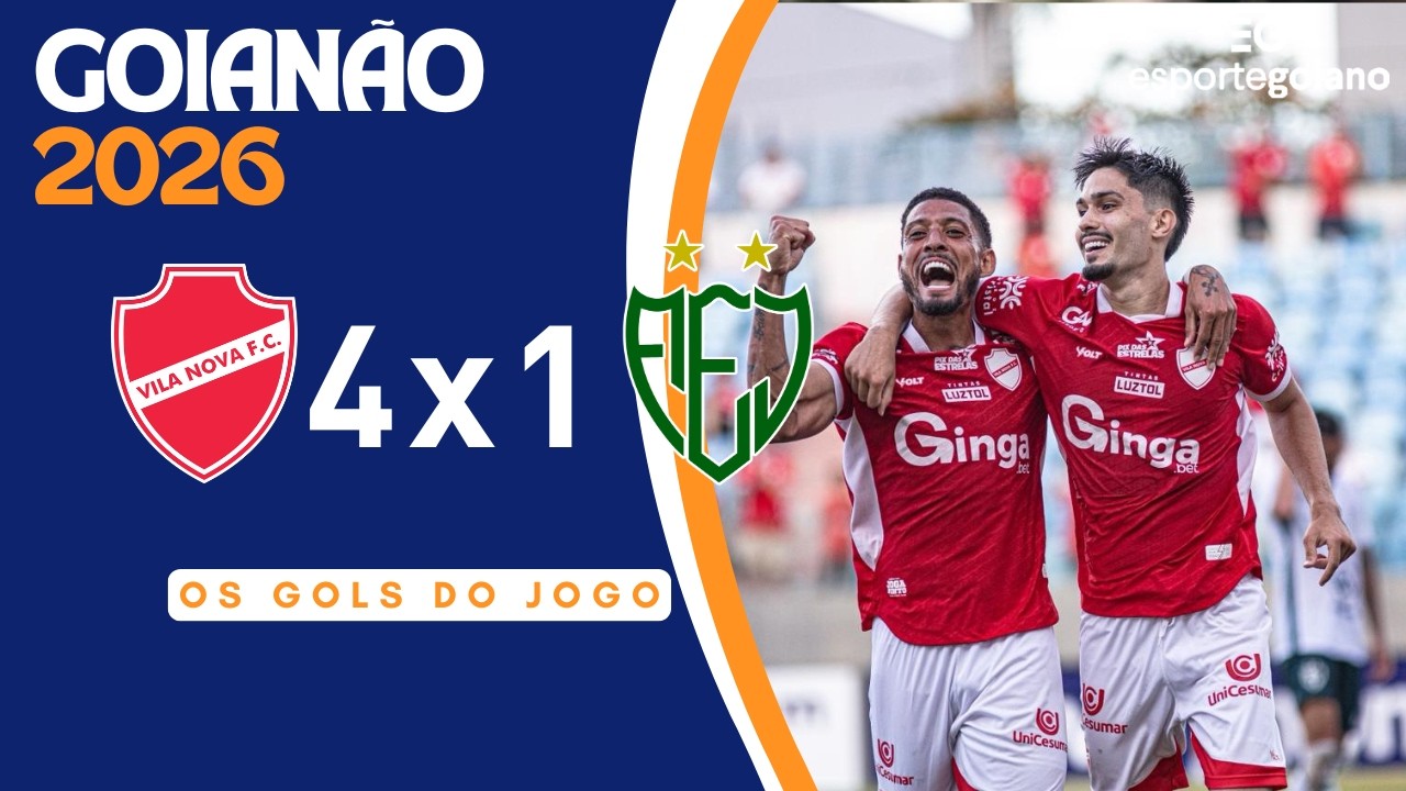 GOLS | VILA NOVA 4X1 JATAIENSE | GOIAN&Atilde;O 2026