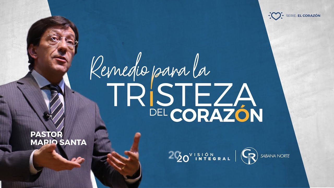 Remedio para la Tristeza del Corazón - Ps. Mario Santa #Prédica