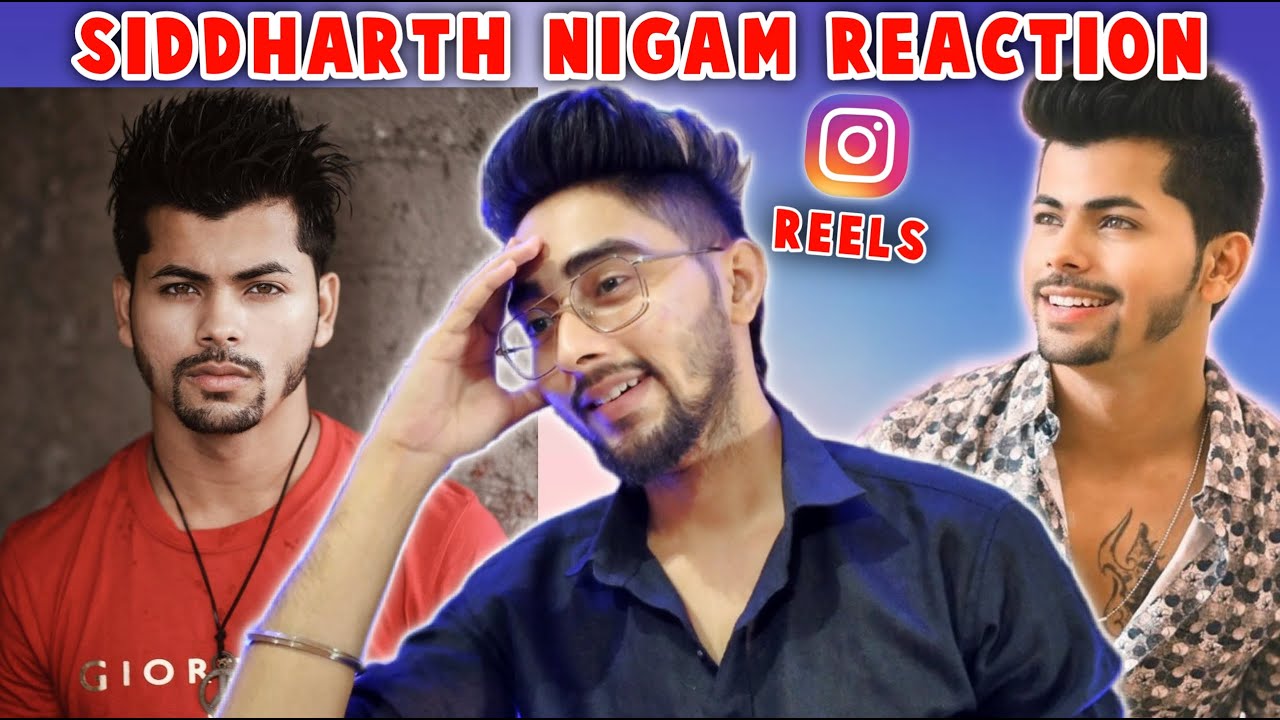 Reaction on Siddharth Nigam Latest Reels