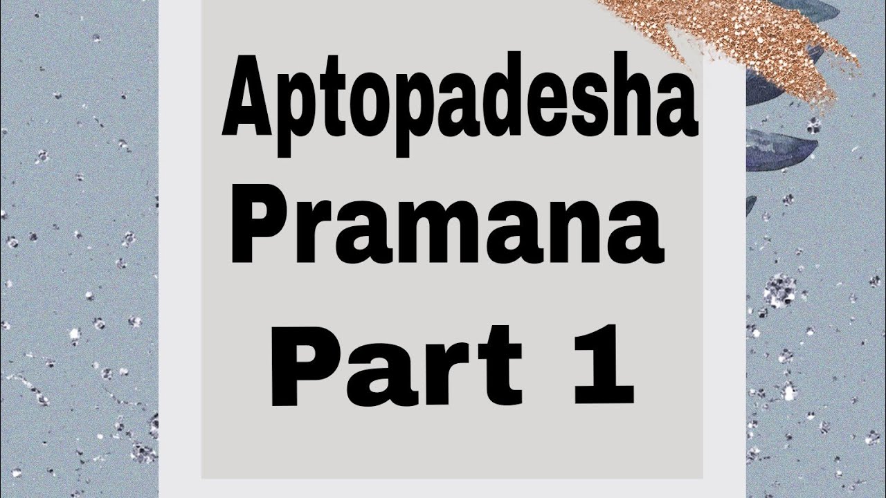Aptopadesha Pramana | Part 1 |  Padarth Vigyan | by Shital Gādhe