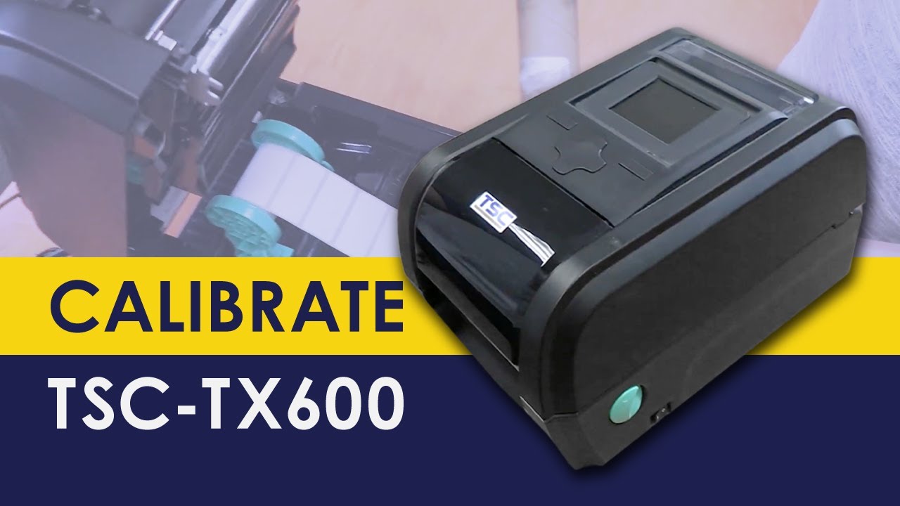 How to Calibrate TSC TX600 Desktop Label Printer