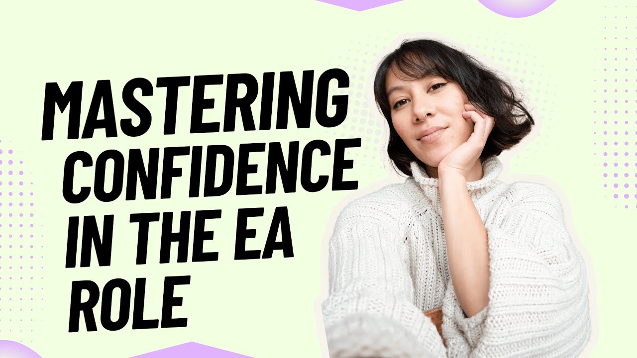 Mastering Confidence in the EA role