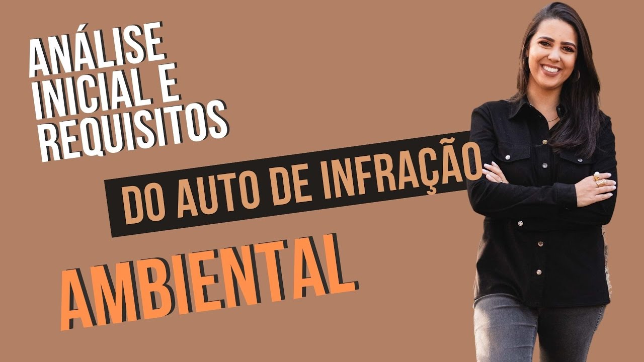 Análise Inicial e Requisitos do Auto de Infração Ambiental